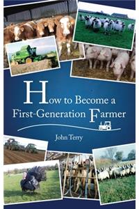 How to Become a First Generation Farmer