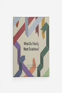 What Do I Really Want to Achieve?