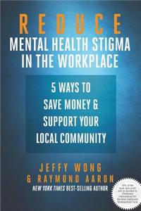 Reduce Mental Health Stigma in the Workplace