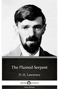 The Plumed Serpent by D. H. Lawrence (Illustrated) (Delphi Parts Edition (D. H. Lawrence) Book 11)