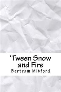 'tween Snow and Fire