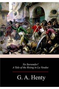 No Surrender! A Tale of the Rising in La Vendee