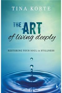 The Art of Living Deeply