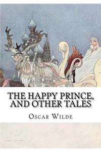 The Happy Prince, and Other Tales
