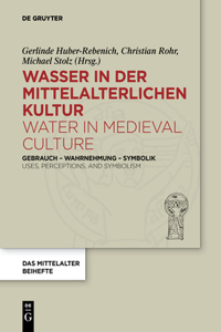 Wasser in Der Mittelalterlichen Kultur / Water in Medieval Culture