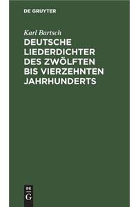Deutsche Liederdichter des zwölften bis vierzehnten Jahrhunderts
