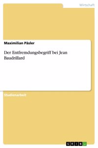 Entfremdungsbegriff bei Jean Baudrillard