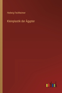 Kleinplastik der Ägypter