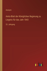 Amts-Blatt der Königlichen Regierung zu Liegnitz für das Jahr 1843
