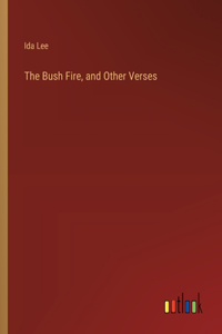 Bush Fire, and Other Verses