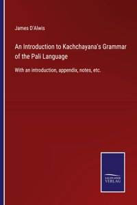 An Introduction to Kachchayana's Grammar of the Pali Language