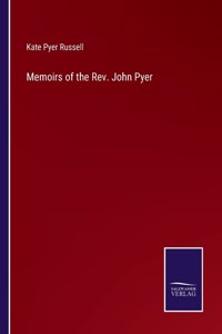 Memoirs of the Rev. John Pyer