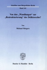 Von Den Wandlungen Zur Restrukturierung Des Deliktsrechts?