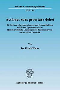 Actiones Suas Praestare Debet
