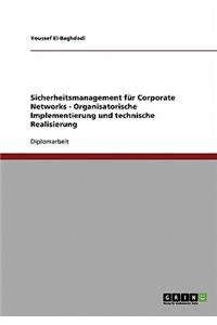 Sicherheitsmanagement für Corporate Networks - Organisatorische Implementierung und technische Realisierung