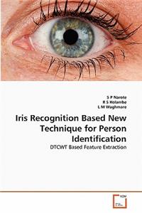 Iris Recognition Based New Technique for Person Identification