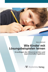 Wie Kinder mit Lösungsbeispielen lernen