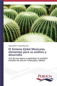 Sistema Ejidal Mexicano, elementos para su análisis y desarrollo