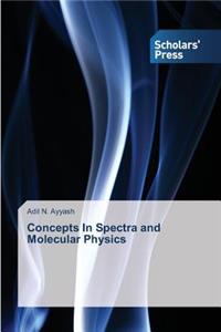 Concepts In Spectra and Molecular Physics