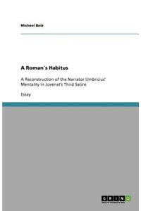 A Roman´s Habitus: A Reconstruction of the Narrator Umbricius' Mentality in Juvenal's Third Satire