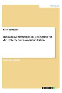 Inbound-Kommunikation. Bedeutung für die Unternehmenskommunikation