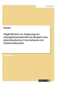 Möglichkeiten zur Steigerung der Arbeitgeberattraktivität am Beispiel eines mittelständischen Unternehmens der Starkstrombranche