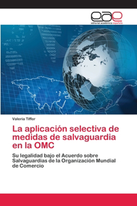 aplicación selectiva de medidas de salvaguardia en la OMC