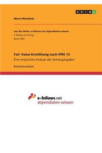 Fair Value-Ermittlung nach IFRS 13: Eine empirische Analyse der Anhangangaben