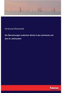 Übersetzungen arabischer Werke in das Lateinische seit dem XI. Jahrhundert