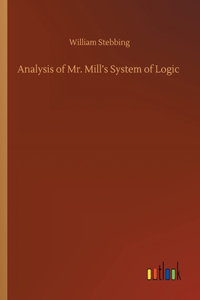 Analysis of Mr. Mill's System of Logic