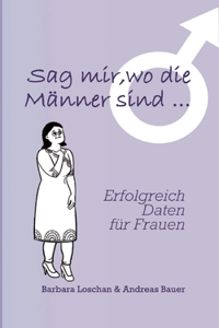 Sag' mir, wo die Männer sind... / Sag' mir, wo die Frauen sind...