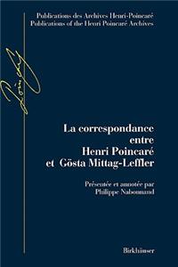 La Correspondance Entre Henri Poincaré Et Gösta Mittag-Leffler