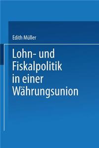Lohn- und Fiskalpolitik in einer Währungsunion