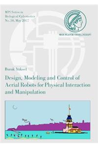 Design, Modeling and Control of Aerial Robots for Physical Interaction and Manipulation