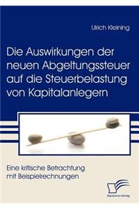 Die Auswirkungen der neuen Abgeltungssteuer auf die Steuerbelastung von Kapitalanlegern