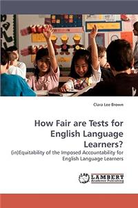 How Fair are Tests for English Language Learners?