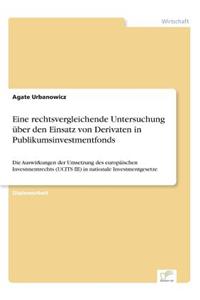 Eine rechtsvergleichende Untersuchung über den Einsatz von Derivaten in Publikumsinvestmentfonds