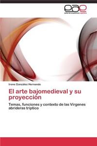 El arte bajomedieval y su proyección