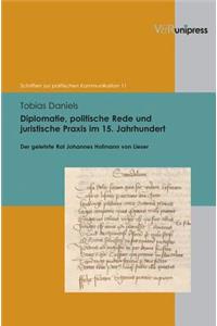 Diplomatie, Politische Rede Und Juristische Praxis Im 15. Jahrhundert