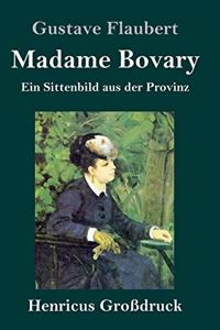 Madame Bovary (Großdruck): Ein Sittenbild aus der Provinz