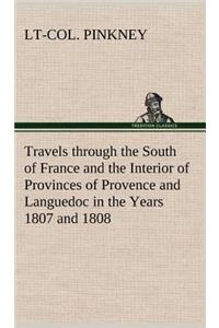 Travels through the South of France and the Interior of Provinces of Provence and Languedoc in the Years 1807 and 1808