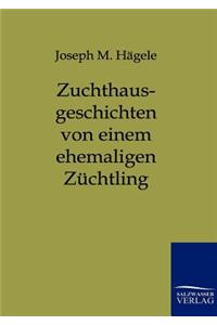 Zuchthausgeschichten von einem ehemaligen Züchtling
