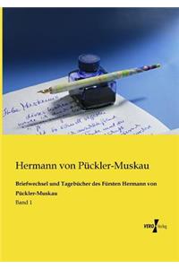 Briefwechsel und Tagebücher des Fürsten Hermann von Pückler-Muskau