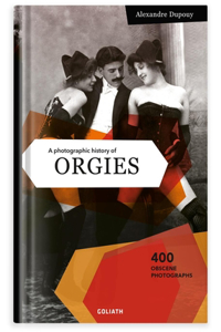 Photographic History of Orgies: English Edition