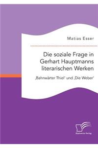 soziale Frage in Gerhart Hauptmanns literarischen Werken