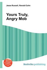 Yours Truly, Angry Mob