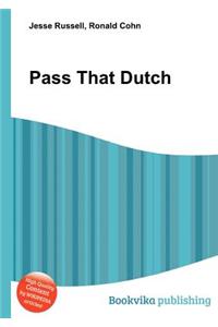 Pass That Dutch