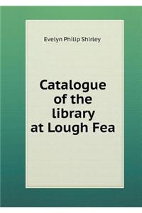 Catalogue of the library at Lough Fea