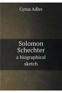 Solomon Schechter a Biographical Sketch