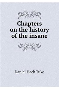 Chapters on the History of the Insane